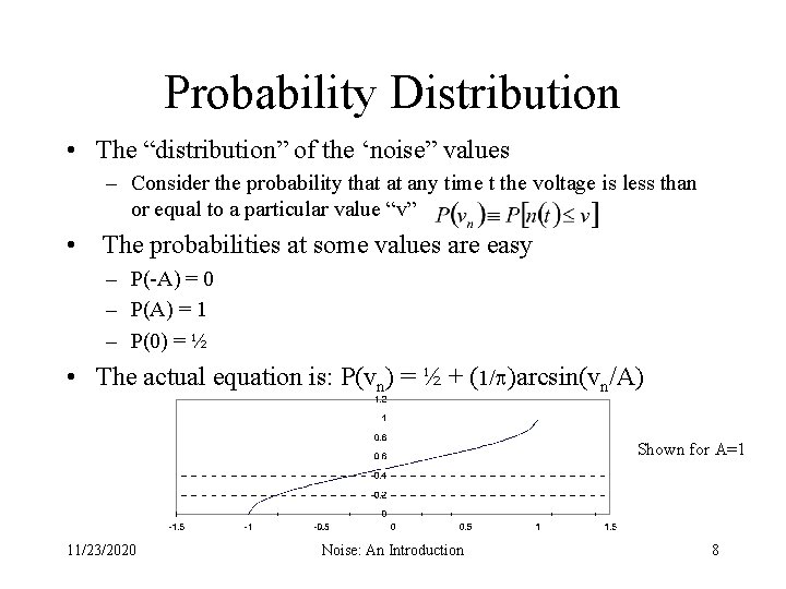 Probability Distribution • The “distribution” of the ‘noise” values – Consider the probability that