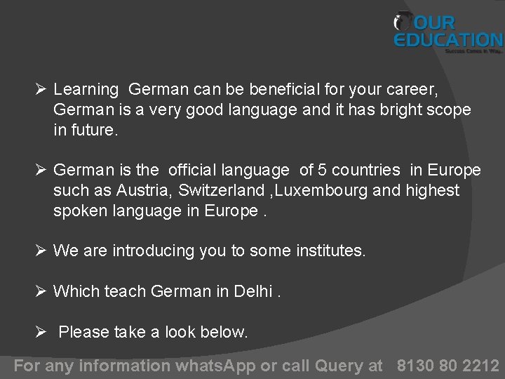 Ø Learning German can be beneficial for your career, German is a very good