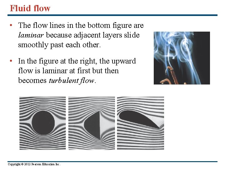 Fluid flow • The flow lines in the bottom figure are laminar because adjacent