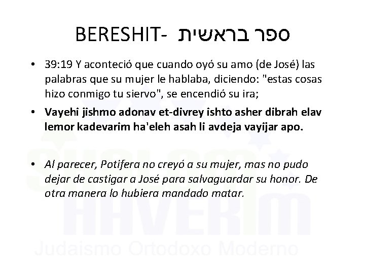 BERESHIT- ספר בראשית • 39: 19 Y aconteció que cuando oyó su amo (de