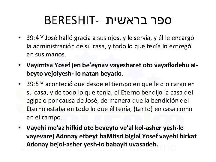 BERESHIT- ספר בראשית • 39: 4 Y José halló gracia a sus ojos, y