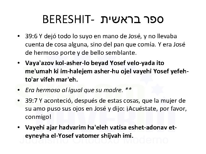 BERESHIT- ספר בראשית • 39: 6 Y dejó todo lo suyo en mano de