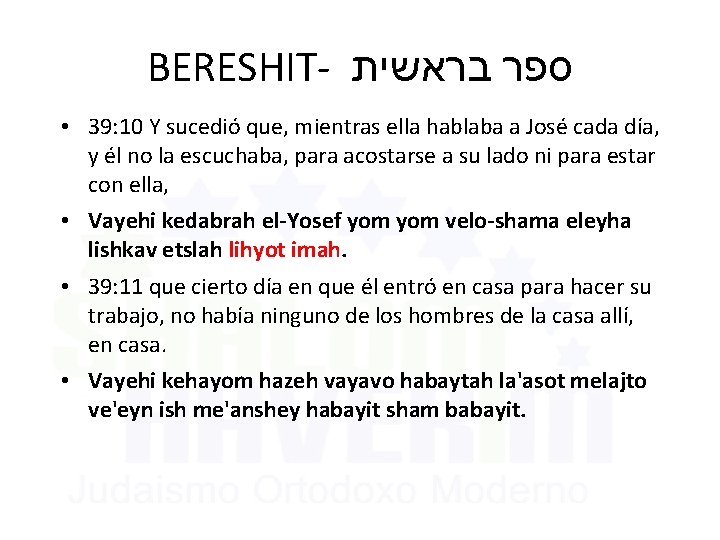 BERESHIT- ספר בראשית • 39: 10 Y sucedió que, mientras ella hablaba a José