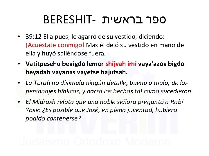 BERESHIT- ספר בראשית • 39: 12 Ella pues, le agarró de su vestido, diciendo: