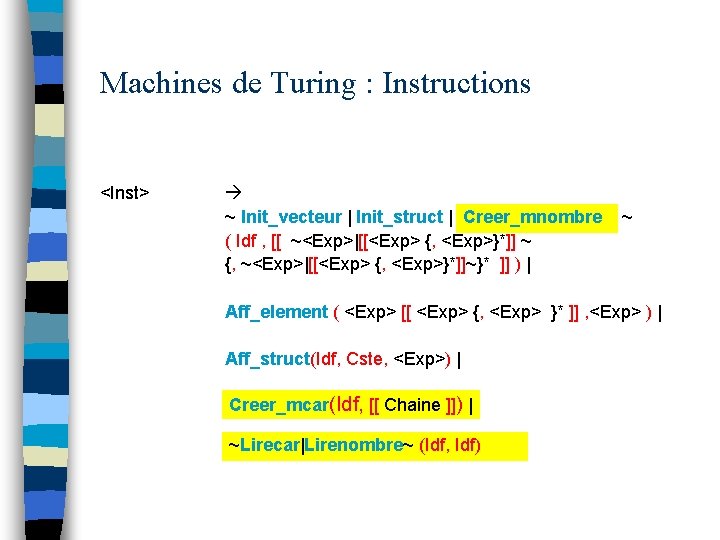 Machines de Turing : Instructions <Inst> ~ Init_vecteur | Init_struct | ~ Creer_mnombre (