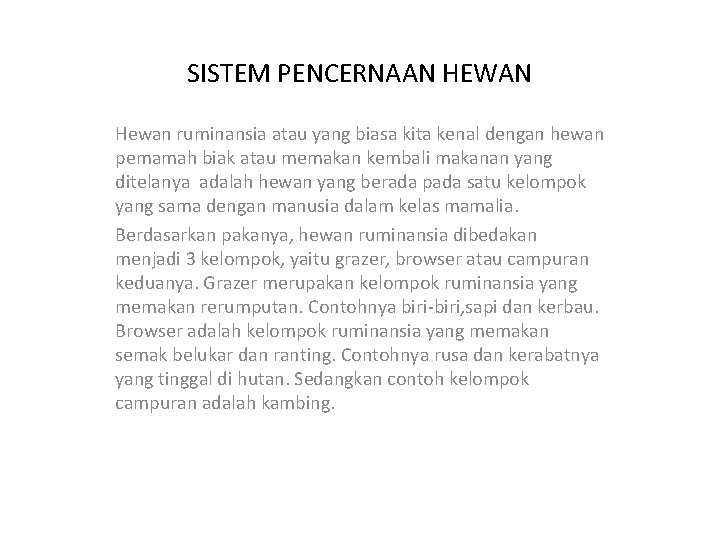 SISTEM PENCERNAAN HEWAN Hewan ruminansia atau yang biasa kita kenal dengan hewan pemamah biak