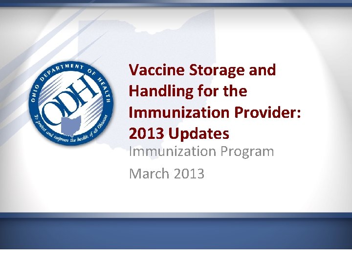 Vaccine Storage and Handling for the Immunization Provider: 2013 Updates Immunization Program March 2013