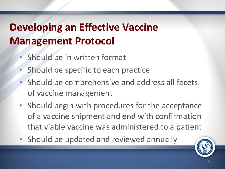 Developing an Effective Vaccine Management Protocol • Should be in written format • Should