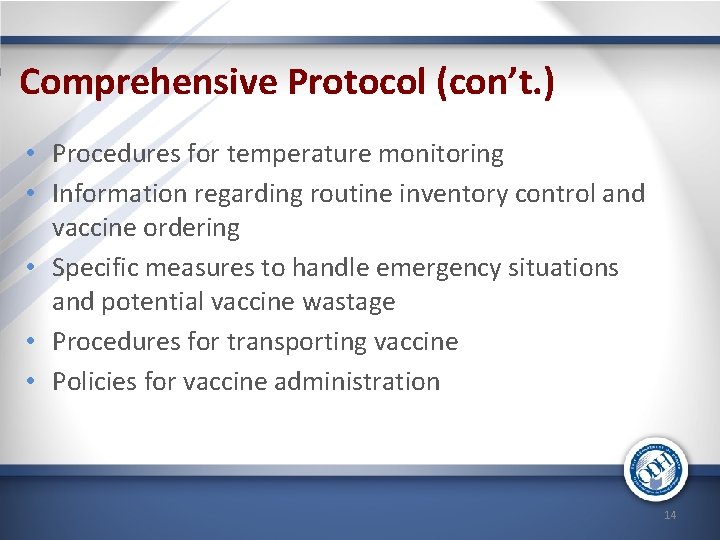 Comprehensive Protocol (con’t. ) • Procedures for temperature monitoring • Information regarding routine inventory