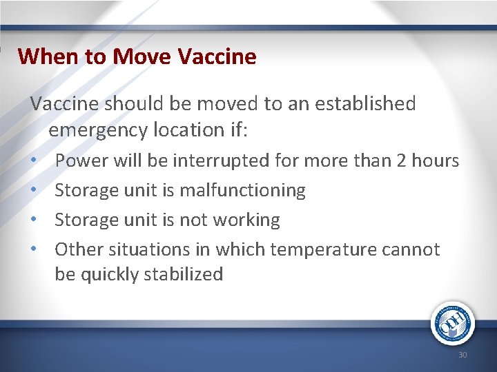 When to Move Vaccine should be moved to an established emergency location if: •