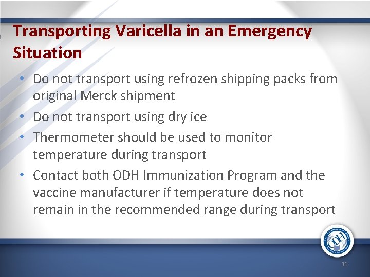 Transporting Varicella in an Emergency Situation • Do not transport using refrozen shipping packs