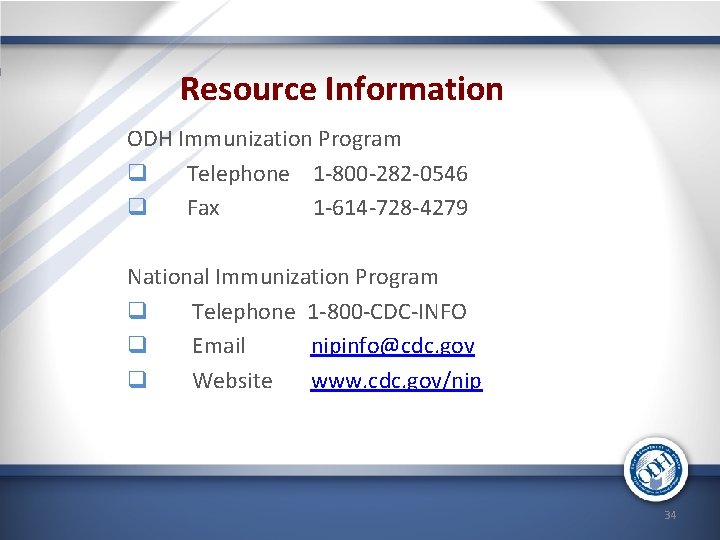 Resource Information ODH Immunization Program q Telephone 1 -800 -282 -0546 q Fax 1