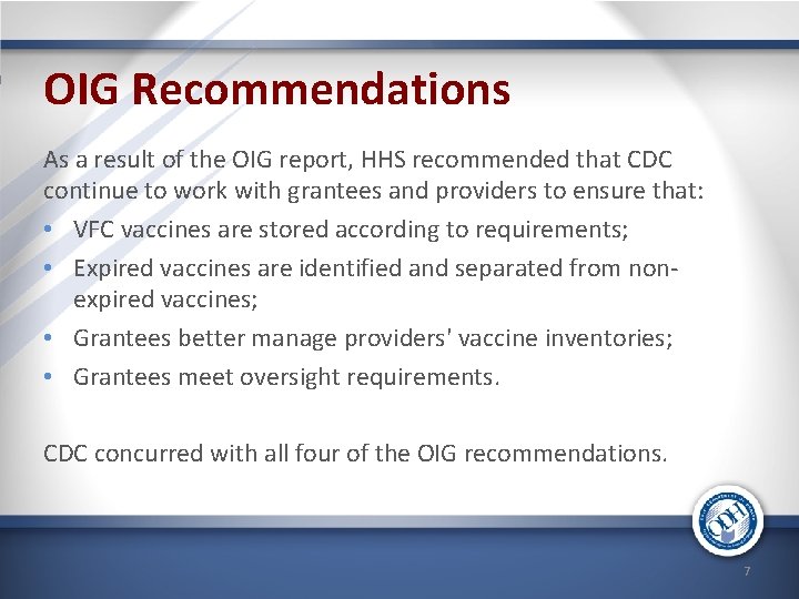 OIG Recommendations As a result of the OIG report, HHS recommended that CDC continue