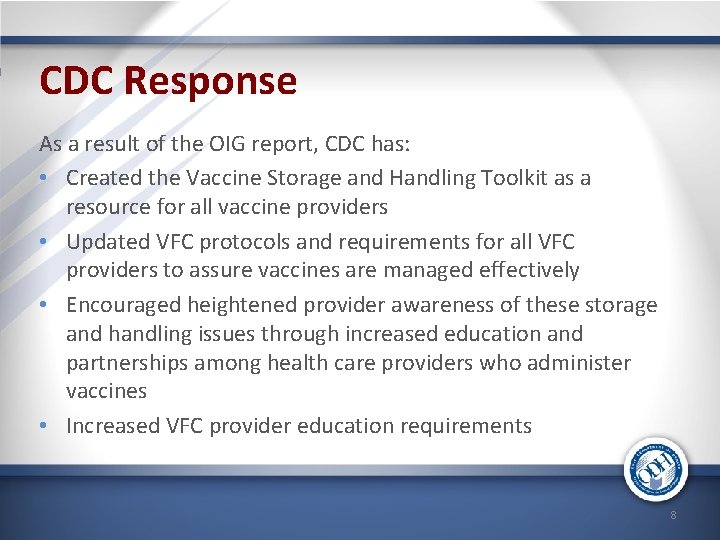 CDC Response As a result of the OIG report, CDC has: • Created the