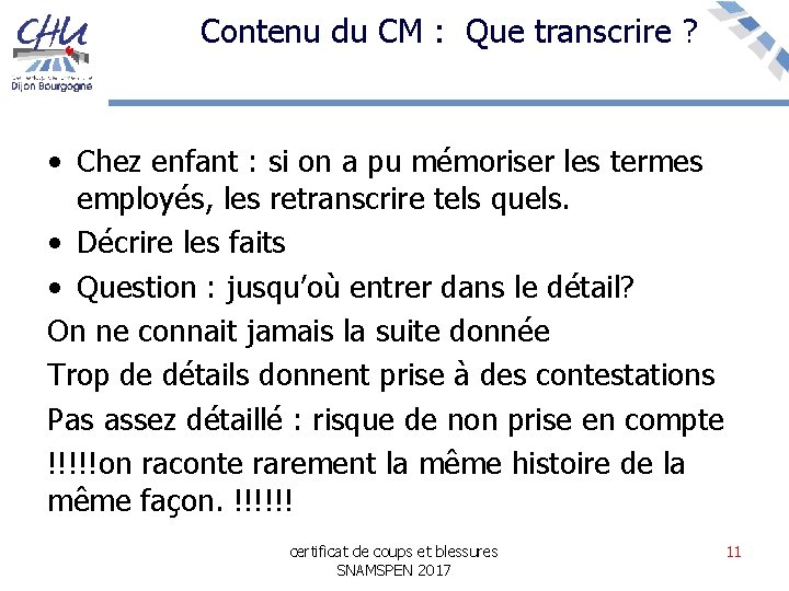 Contenu du CM : Que transcrire ? • Chez enfant : si on a