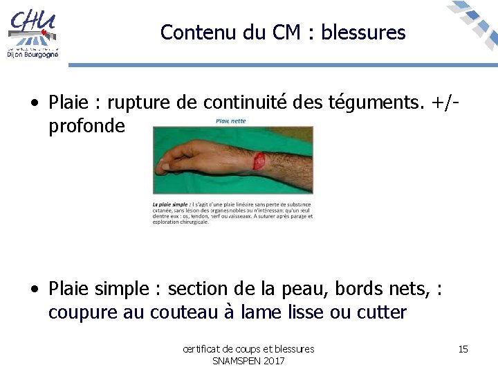 Contenu du CM : blessures • Plaie : rupture de continuité des téguments. +/-