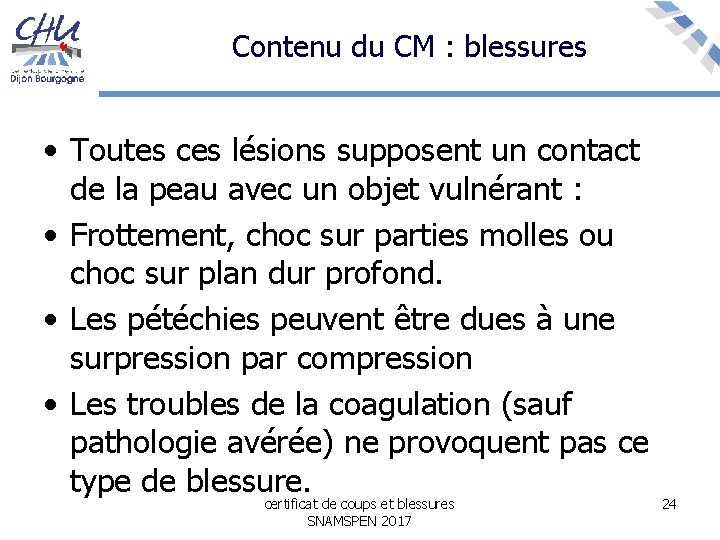 Contenu du CM : blessures • Toutes ces lésions supposent un contact de la