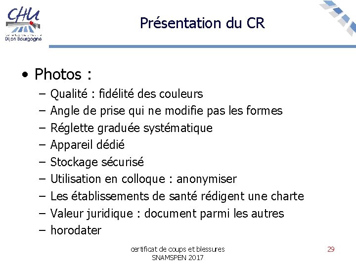 Présentation du CR • Photos : – – – – – Qualité : fidélité