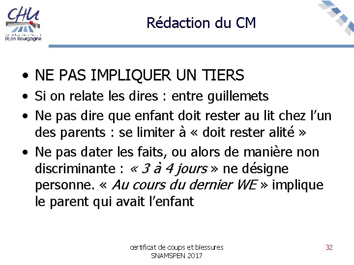 Rédaction du CM • NE PAS IMPLIQUER UN TIERS • Si on relate les