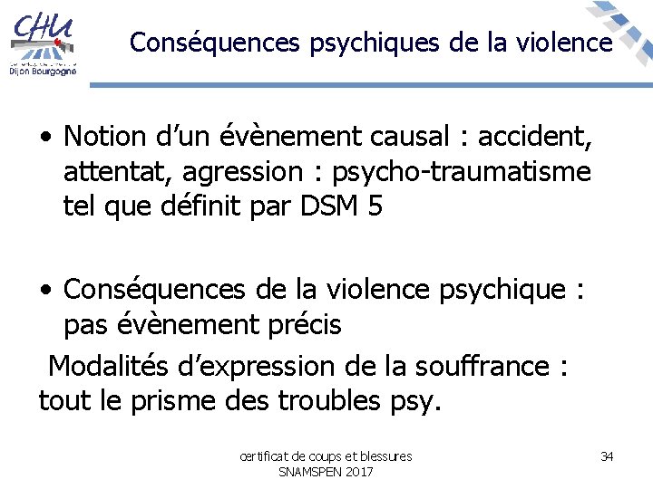 Conséquences psychiques de la violence • Notion d’un évènement causal : accident, attentat, agression