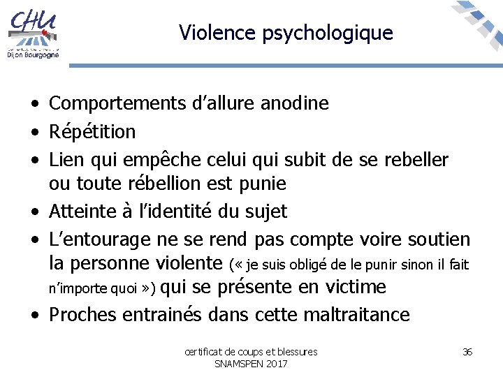 Violence psychologique • Comportements d’allure anodine • Répétition • Lien qui empêche celui qui