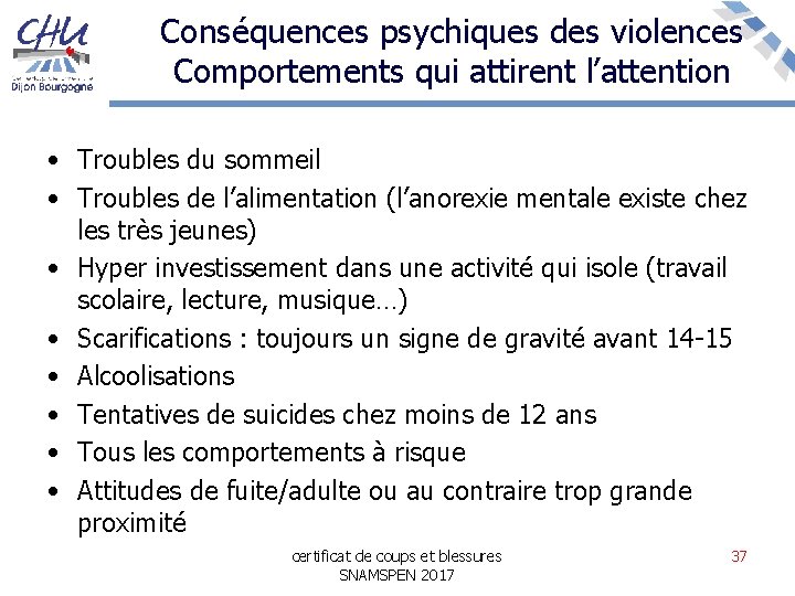 Conséquences psychiques des violences Comportements qui attirent l’attention • Troubles du sommeil • Troubles