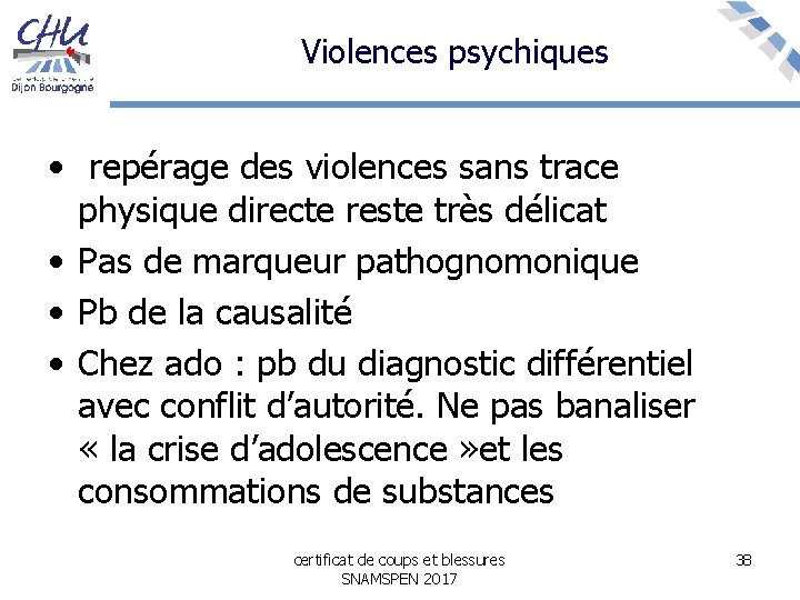 Violences psychiques • repérage des violences sans trace physique directe reste très délicat •