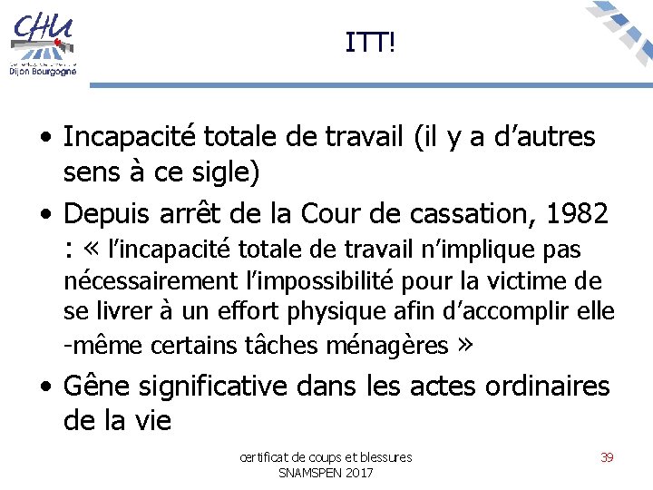 ITT! • Incapacité totale de travail (il y a d’autres sens à ce sigle)