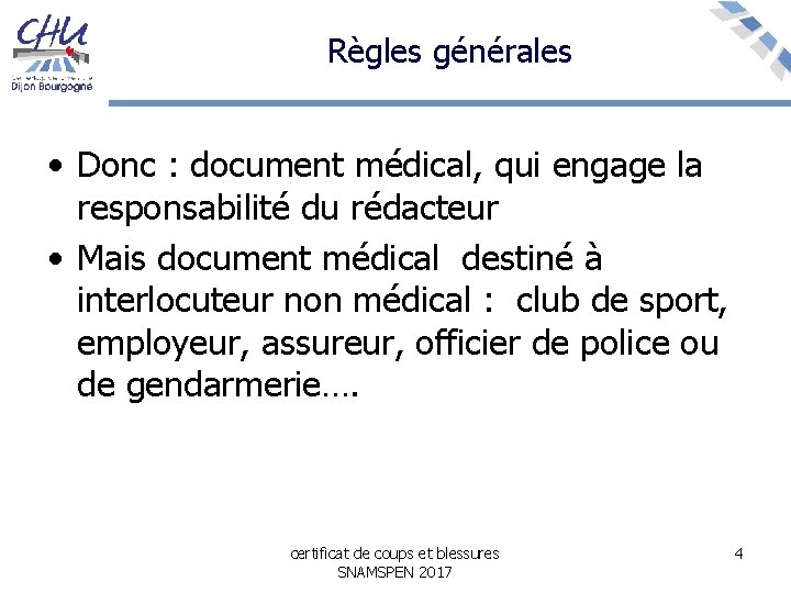 Règles générales • Donc : document médical, qui engage la responsabilité du rédacteur •