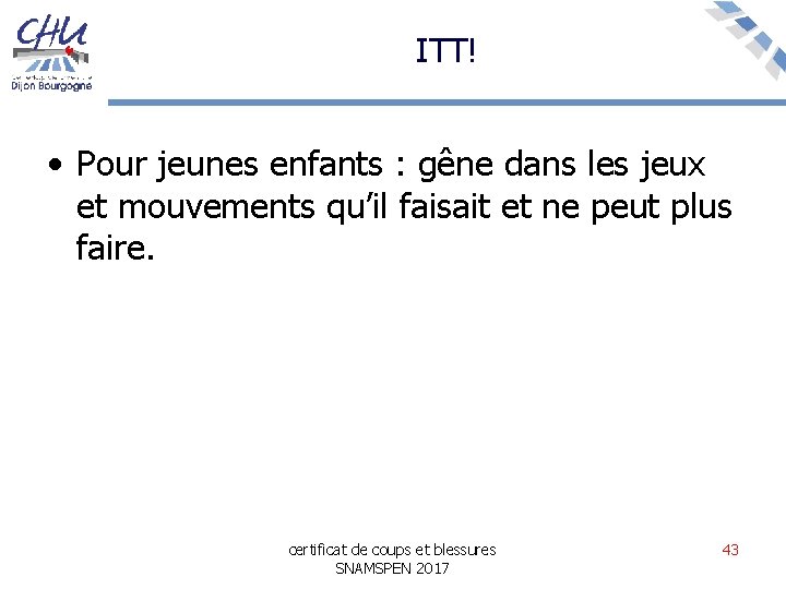 ITT! • Pour jeunes enfants : gêne dans les jeux et mouvements qu’il faisait