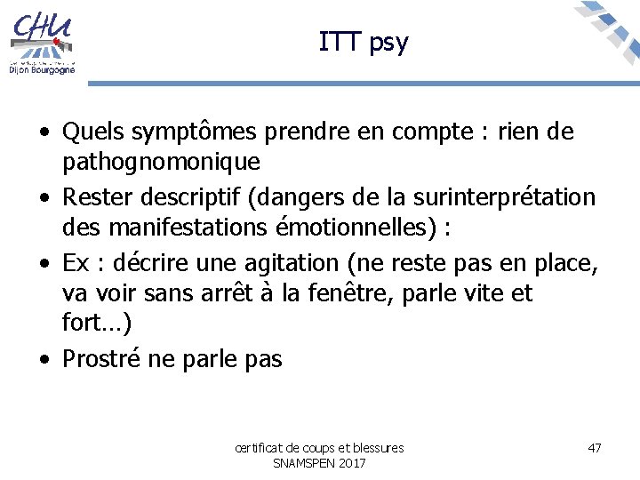 ITT psy • Quels symptômes prendre en compte : rien de pathognomonique • Rester