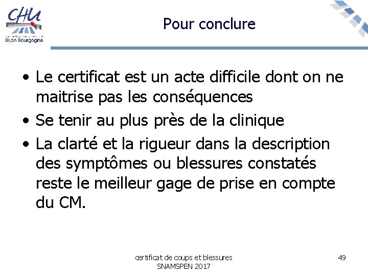 Pour conclure • Le certificat est un acte difficile dont on ne maitrise pas