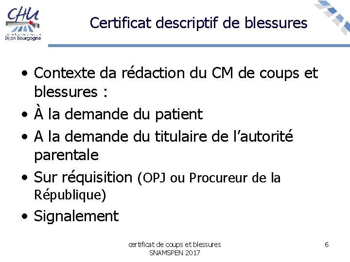 Certificat descriptif de blessures • Contexte da rédaction du CM de coups et blessures