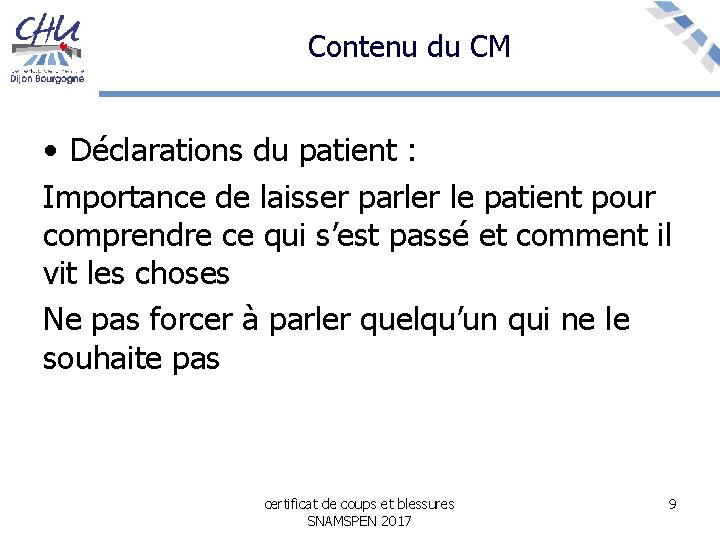 Contenu du CM • Déclarations du patient : Importance de laisser parler le patient