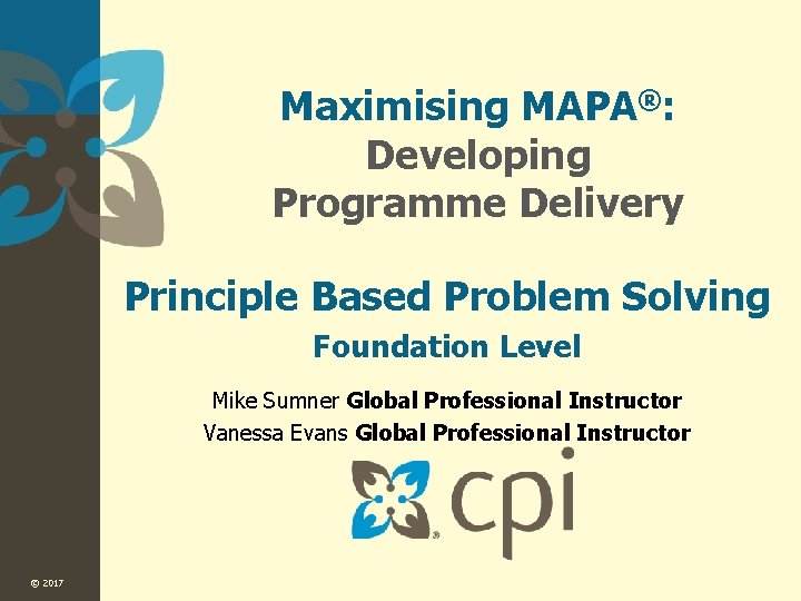 Maximising MAPA®: Developing Programme Delivery Principle Based Problem Solving Foundation Level Mike Sumner Global