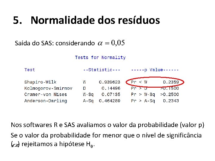 5. Normalidade dos resíduos Saída do SAS: considerando Nos softwares R e SAS avaliamos