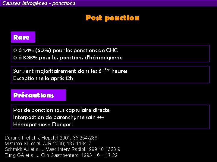 Causes iatrogènes - ponctions Post ponction Rare 0 à 1. 4% (6. 2%) pour