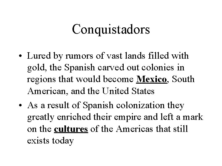 Conquistadors • Lured by rumors of vast lands filled with gold, the Spanish carved