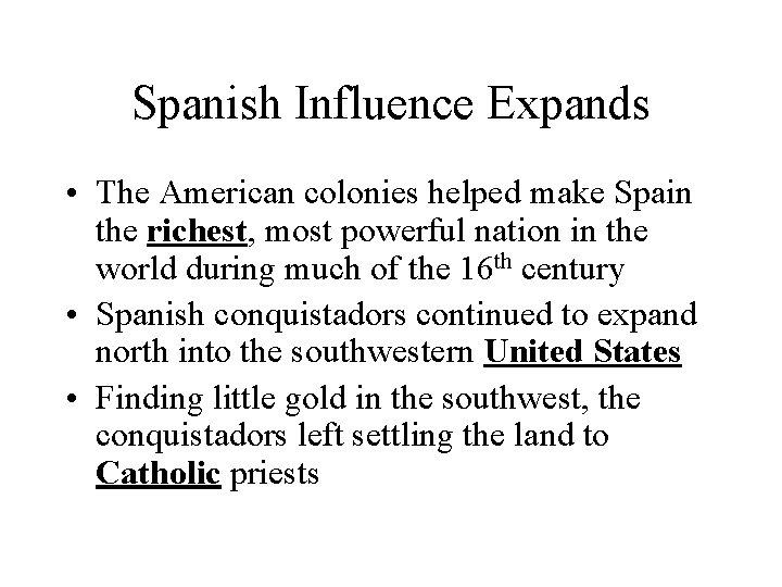 Spanish Influence Expands • The American colonies helped make Spain the richest, most powerful