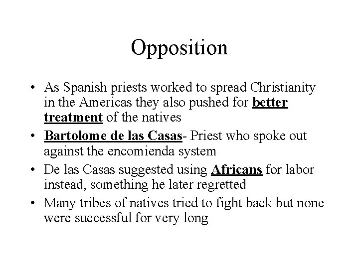 Opposition • As Spanish priests worked to spread Christianity in the Americas they also