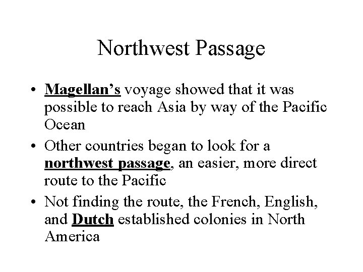 Northwest Passage • Magellan’s voyage showed that it was possible to reach Asia by