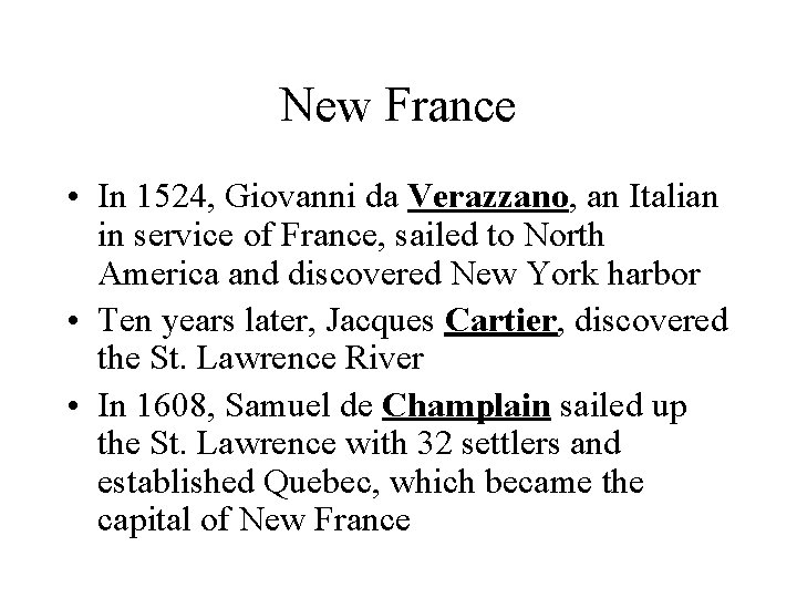 New France • In 1524, Giovanni da Verazzano, an Italian in service of France,