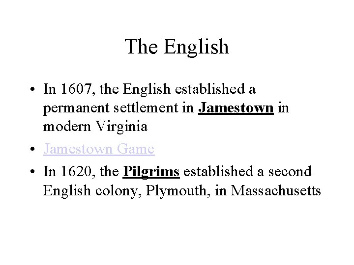 The English • In 1607, the English established a permanent settlement in Jamestown in