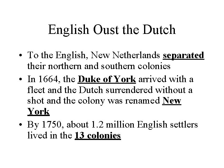 English Oust the Dutch • To the English, New Netherlands separated their northern and