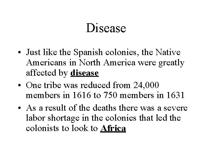 Disease • Just like the Spanish colonies, the Native Americans in North America were