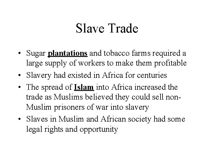 Slave Trade • Sugar plantations and tobacco farms required a large supply of workers