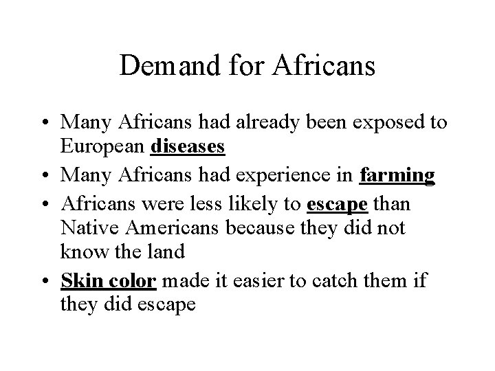 Demand for Africans • Many Africans had already been exposed to European diseases •