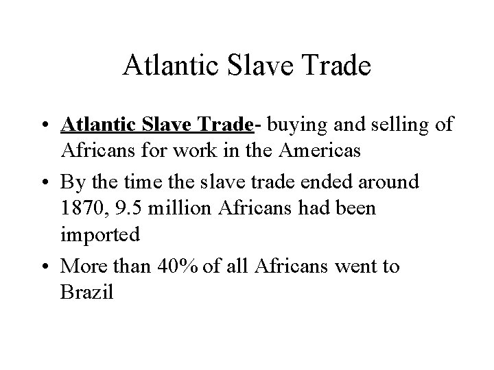 Atlantic Slave Trade • Atlantic Slave Trade- buying and selling of Africans for work