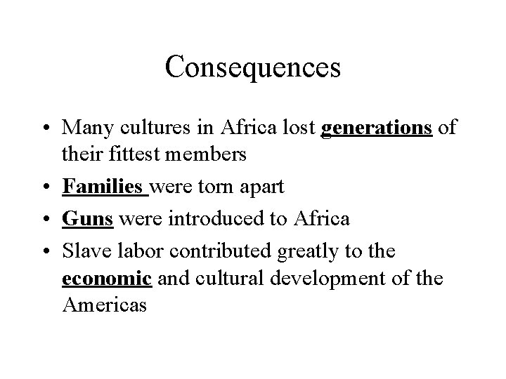 Consequences • Many cultures in Africa lost generations of their fittest members • Families