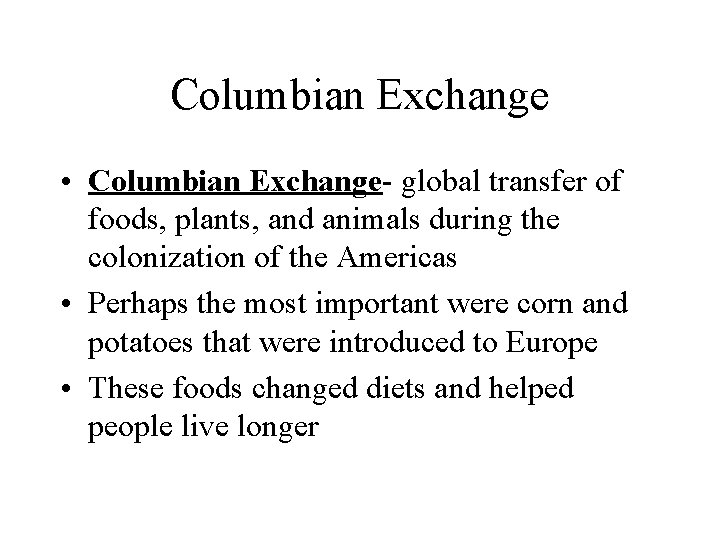 Columbian Exchange • Columbian Exchange- global transfer of foods, plants, and animals during the